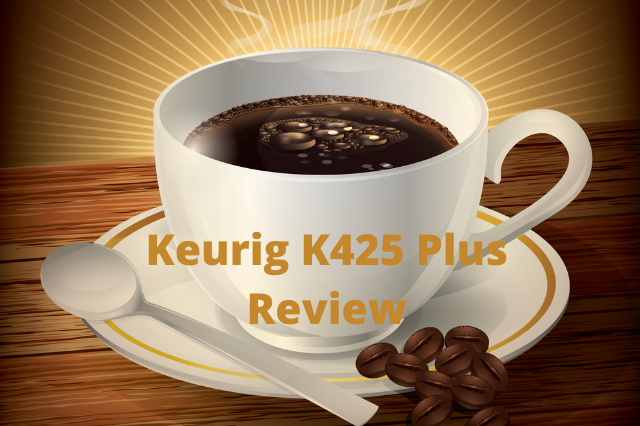 Keurig K425 Plus Review