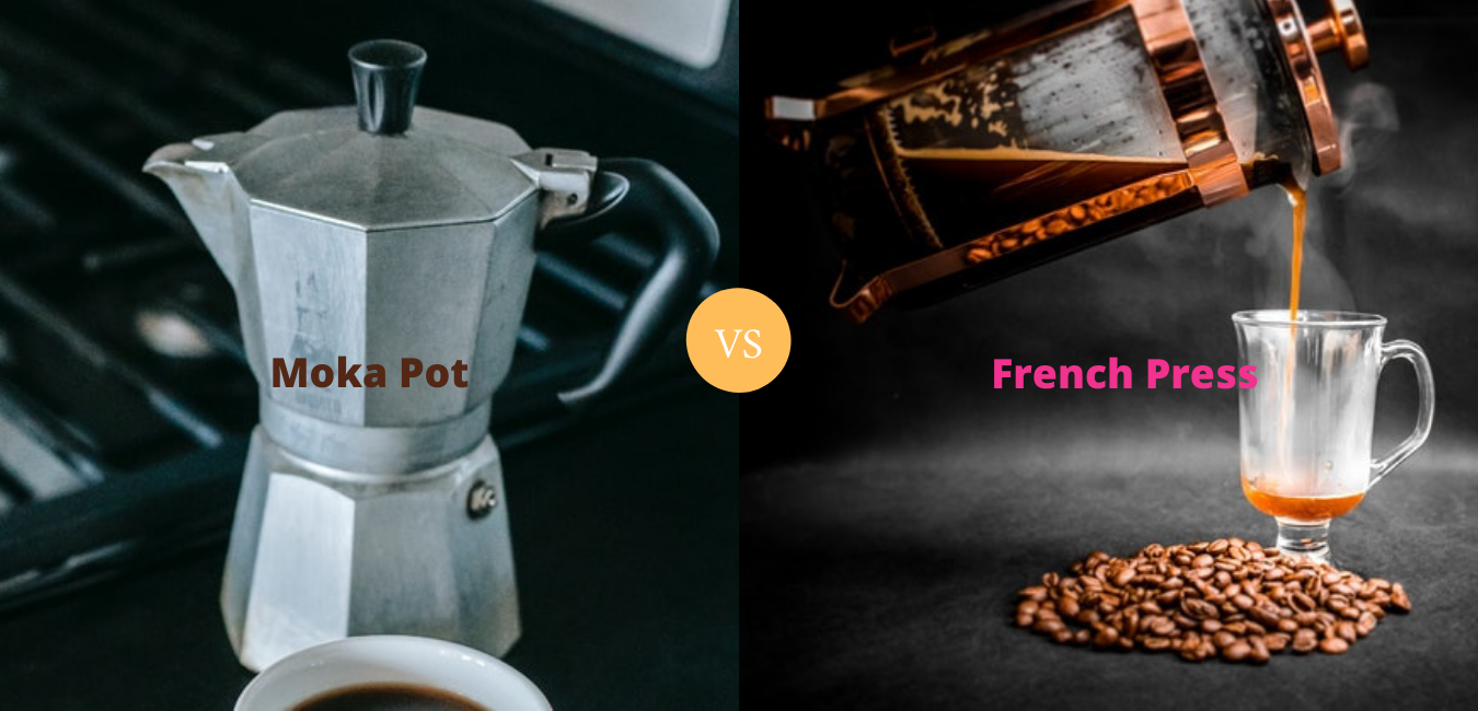 Moka Pot Vs French Press All You Need To Be Aware In 2022
