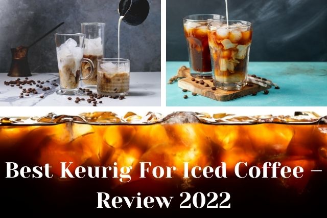 Best Keurig For Iced Coffee