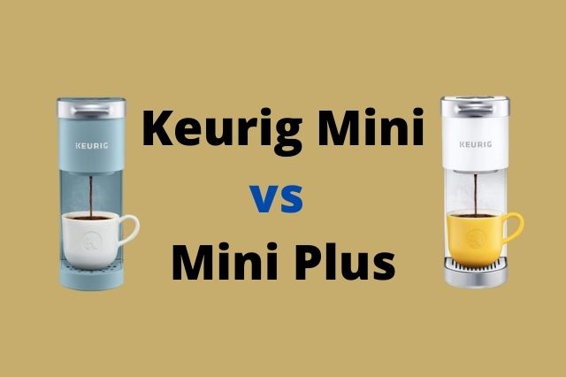 Keurig Mini vs Mini Plus